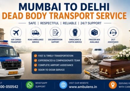 Mumbai to Delhi dead body transport service with air cargo transportation, ambulance support, and coffin transfer arrangements