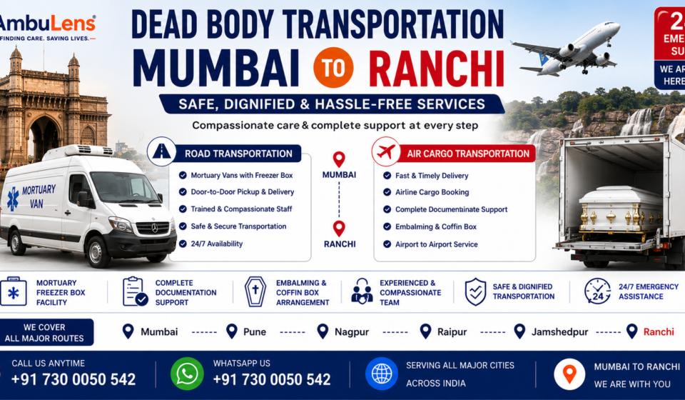 Dead Body Transportation Mumbai to Ranchi service by AmbuLens with air cargo support, mortuary van, freezer box facility, and 24/7 interstate transportation assistance.