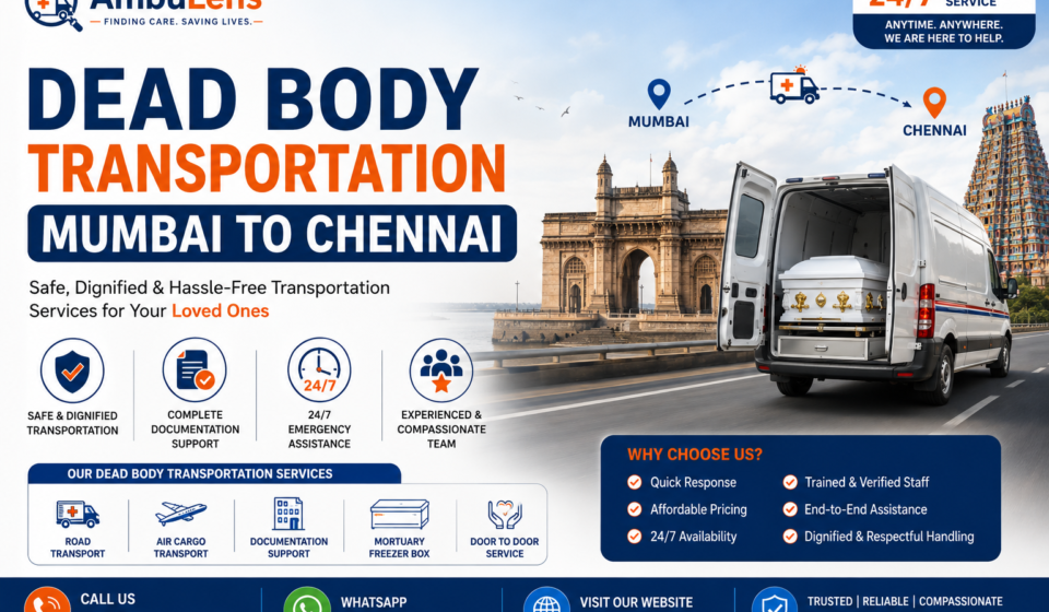 Dead Body Transportation Mumbai to Chennai with mortuary van service, documentation support, freezer box facility, and 24/7 assistance by AmbuLens