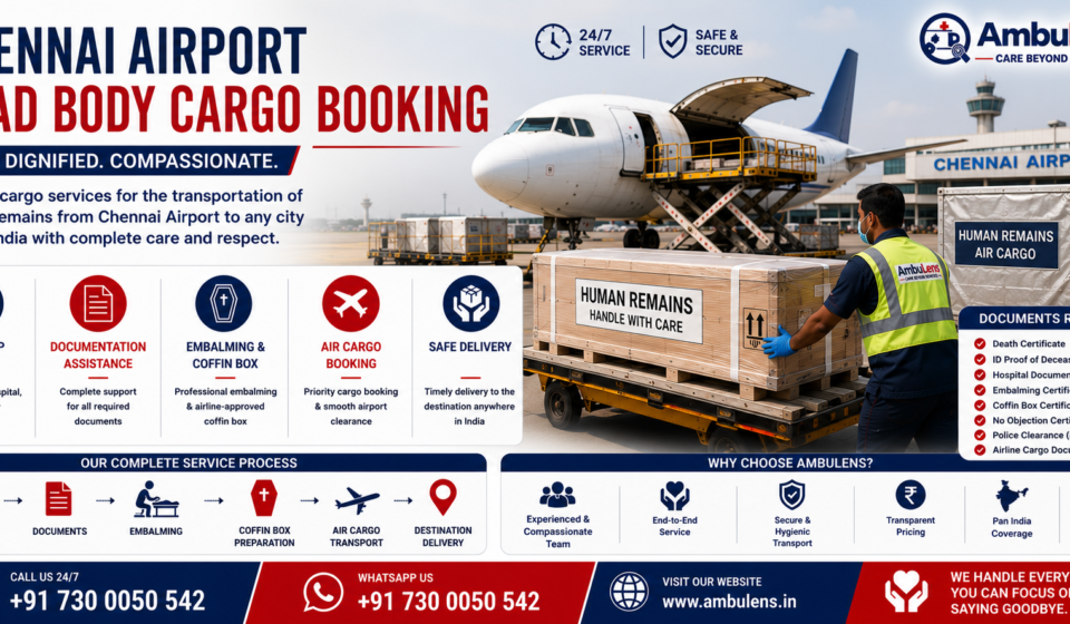 Chennai Airport Dead Body Cargo Booking with airline-approved coffin box, airport cargo aircraft, embalming support, documentation assistance, and dignified human remains transportation by AmbuLens.