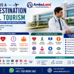 Why India Is a Preferred Destination for Medical Tourism featuring modern Indian hospital, international patient consultation, experienced doctors, air ambulance services, affordable healthcare, and advanced medical facilities by AmbuLens.