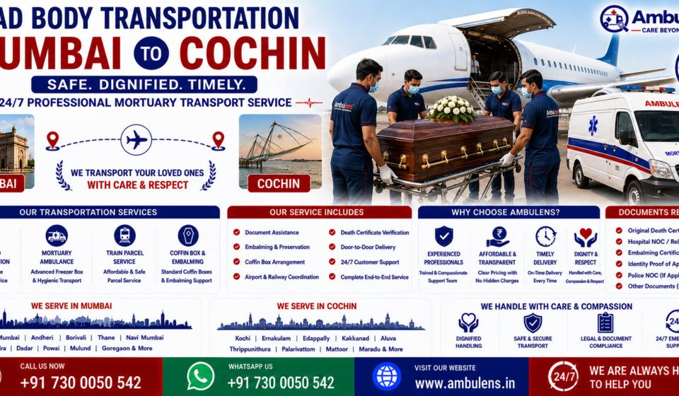 Dead Body Transportation Mumbai to Cochin with air cargo service, mortuary ambulance, freezer box, coffin box, embalming support, and professional funeral transport by AmbuLens.