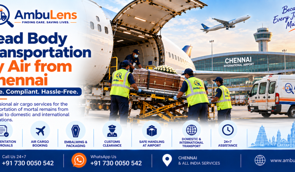 Dead body transportation by air from Chennai with air cargo and ambulance support