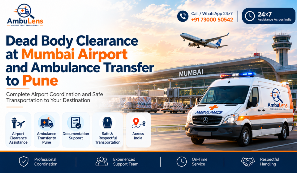 Dead body clearance at Mumbai Airport and ambulance transfer to Pune