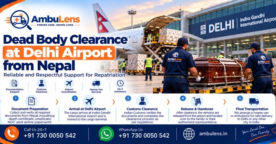 Dead body clearance and transportation coordination at Delhi Airport for remains arriving from Nepal
