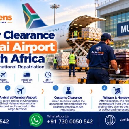 Dead body clearance and transportation coordination at Mumbai Airport for remains arriving from South Africa